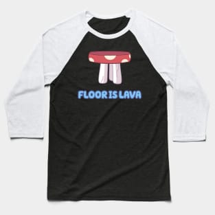 Floor Is Lava Baseball T-Shirt